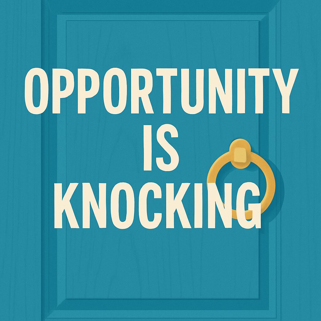 opportunity is knocking