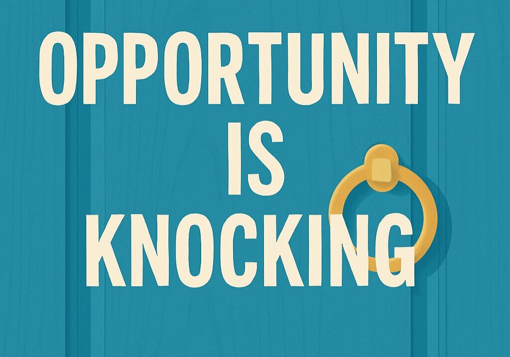 opportunity is knocking